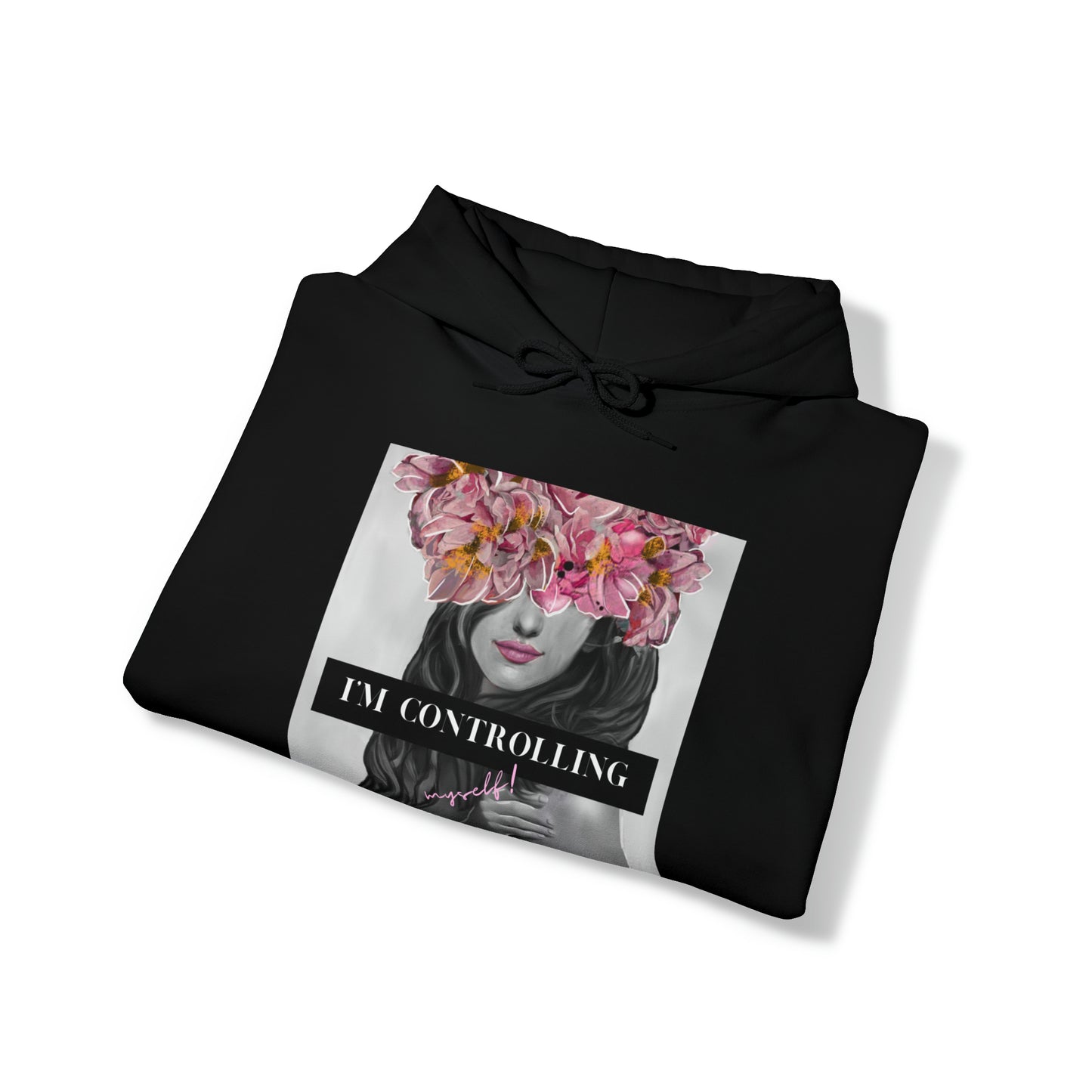 I'm Controlling Myself! Unisex Hooded Sweatshirt