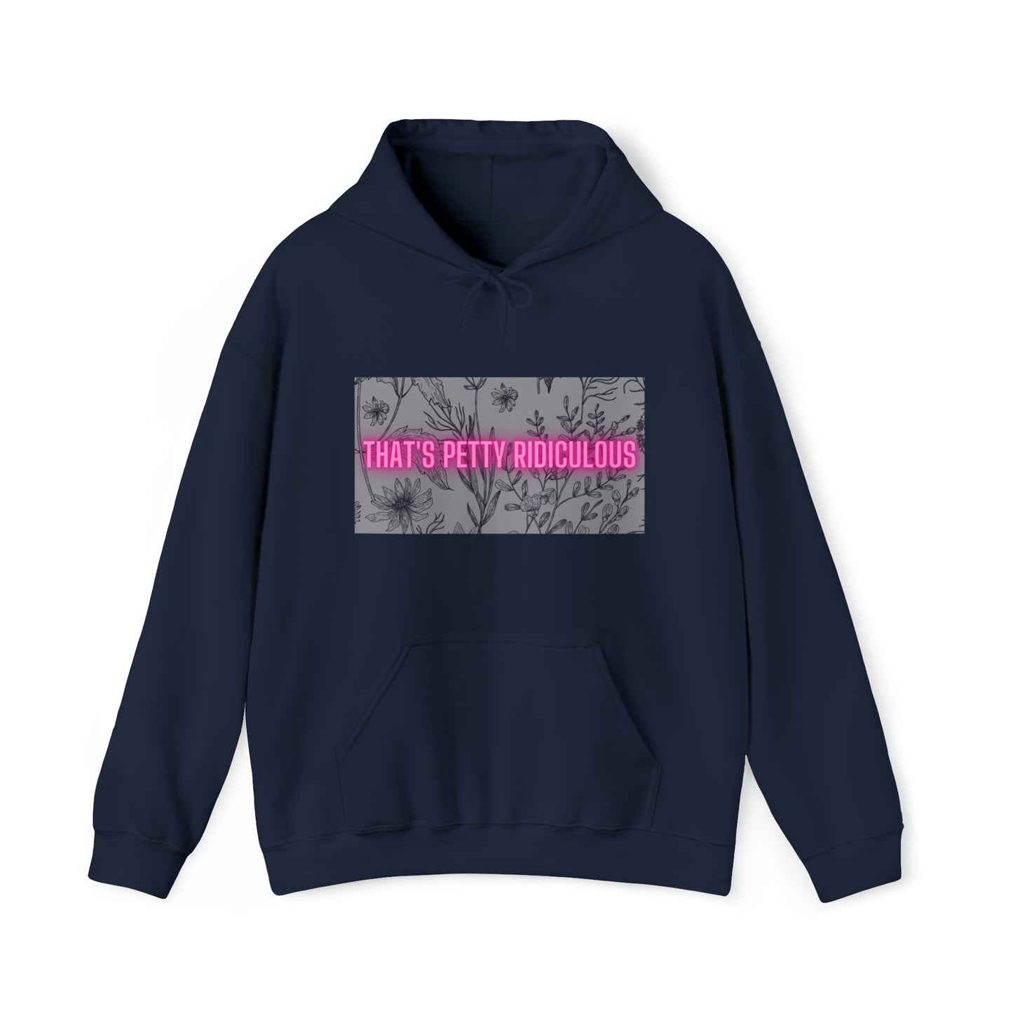 That's Petty Ridiculous Unisex Hooded Sweatshirt