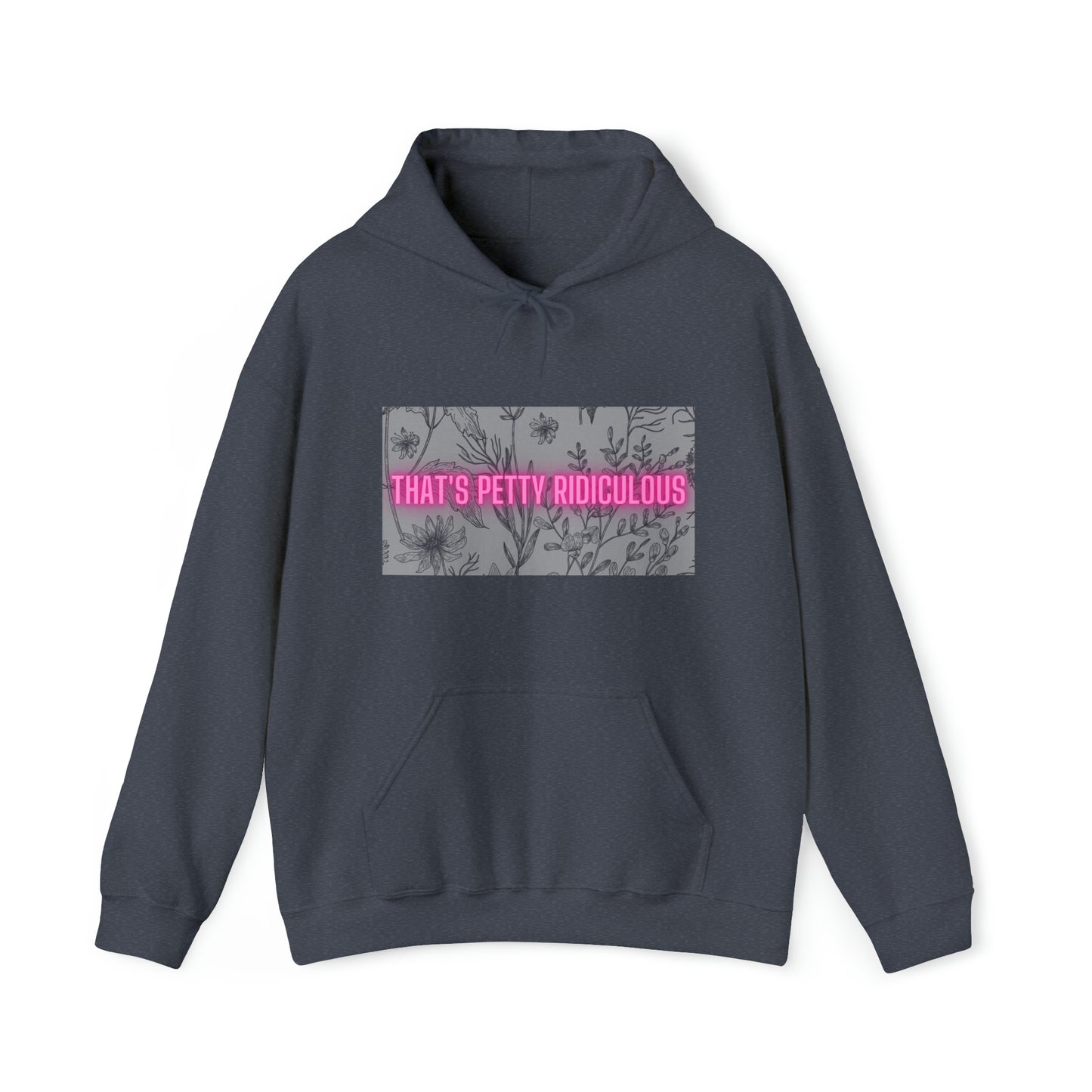 That's Petty Ridiculous Unisex Hooded Sweatshirt