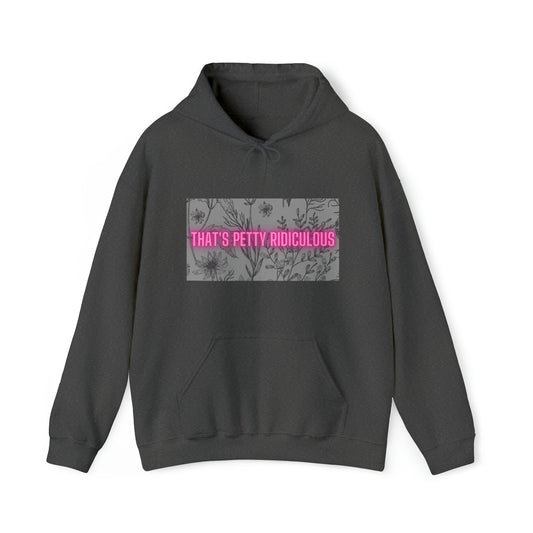 That's Petty Ridiculous Unisex Hooded Sweatshirt