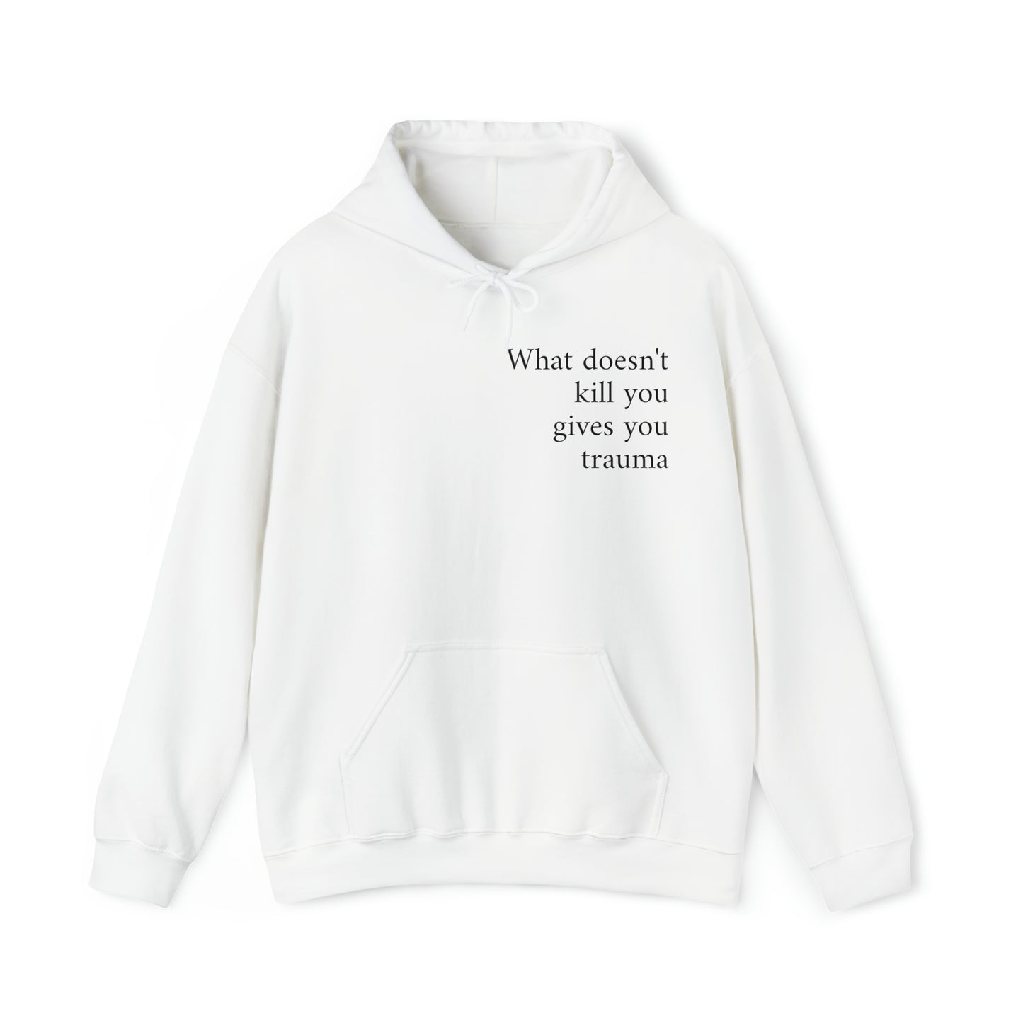 What doesn't kill you gives you trauma Unisex Hooded Sweatshirt