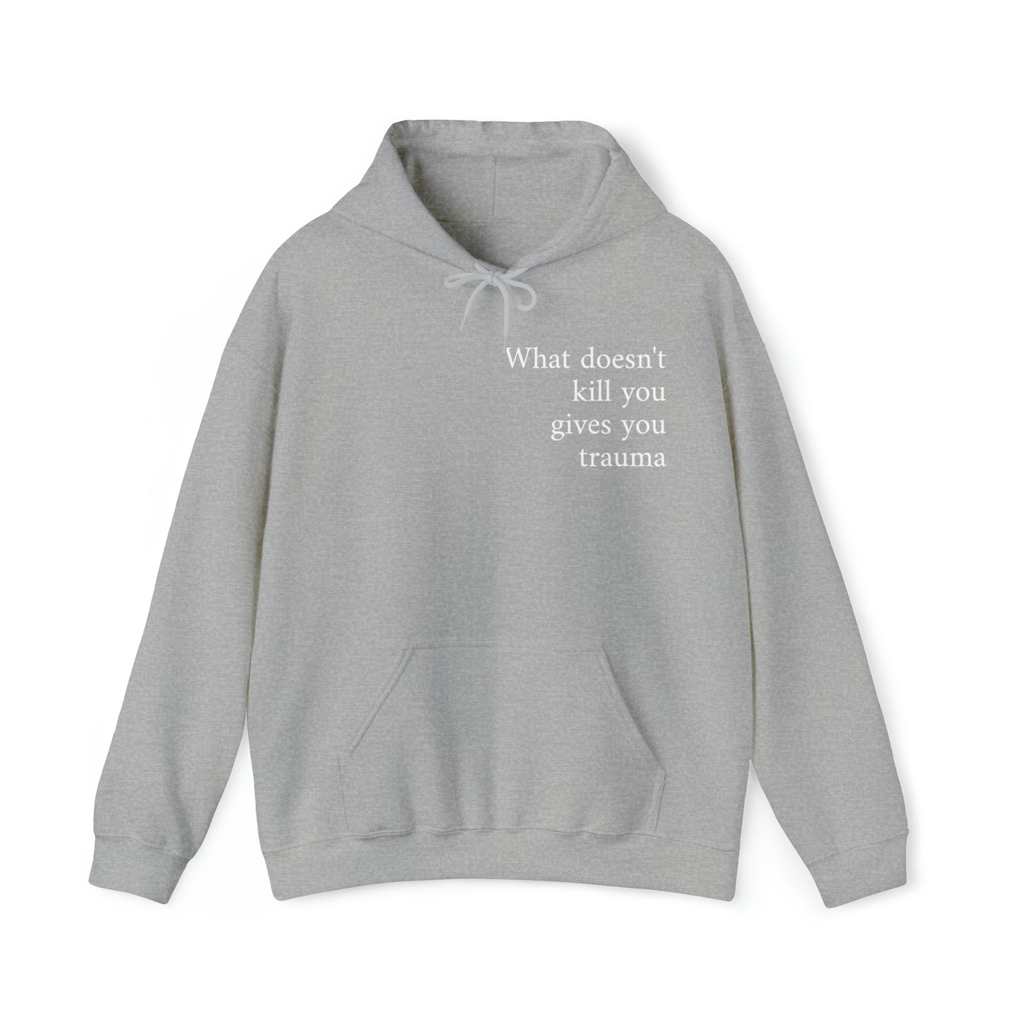 What doesn't kill you gives you trauma Unisex Hooded Sweatshirt