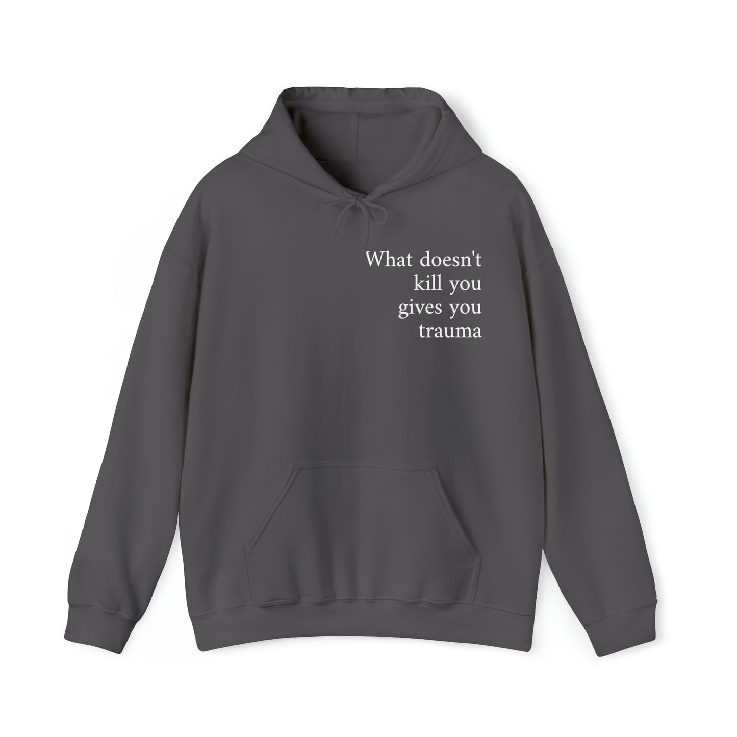 What doesn't kill you gives you trauma Unisex Hooded Sweatshirt