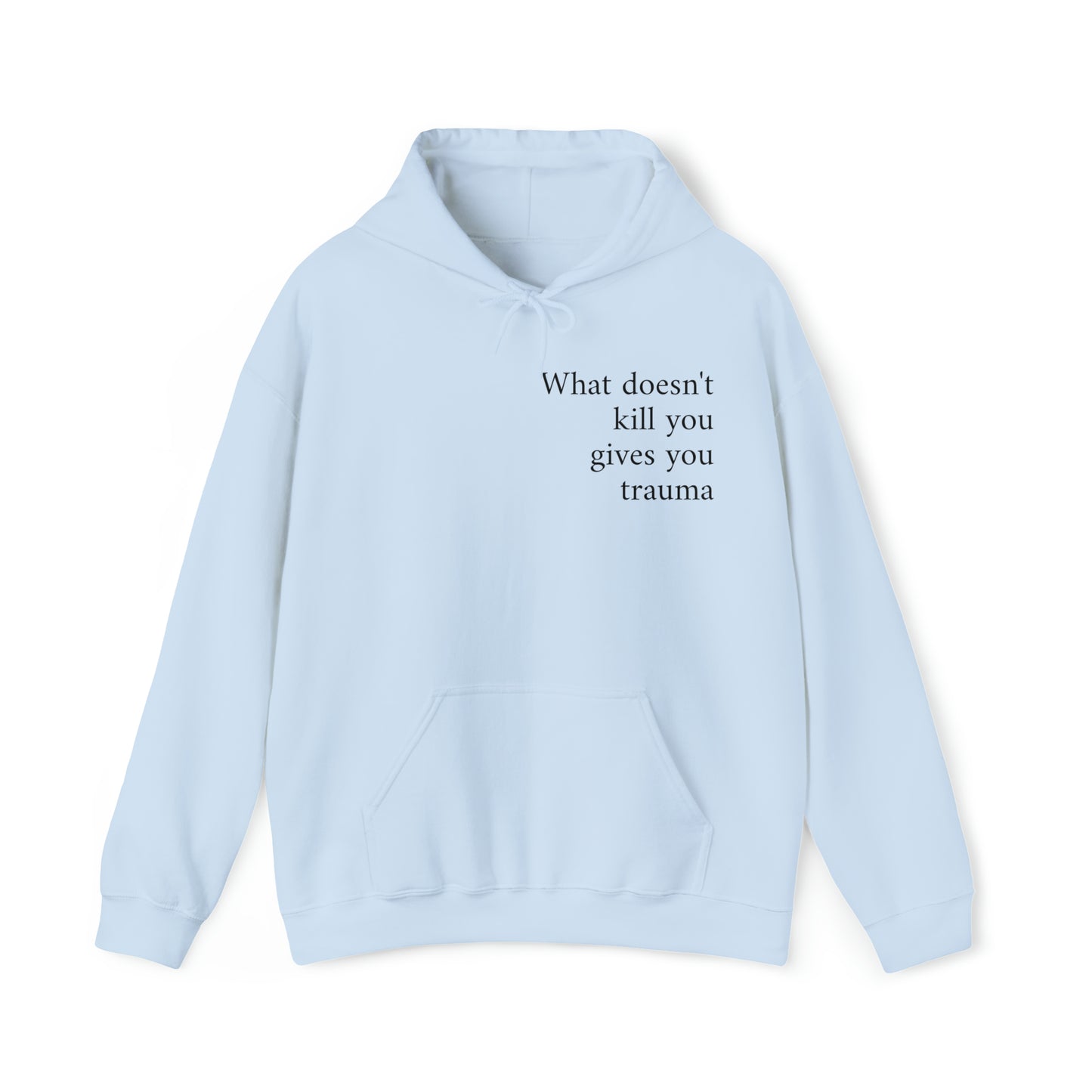 What doesn't kill you gives you trauma Unisex Hooded Sweatshirt