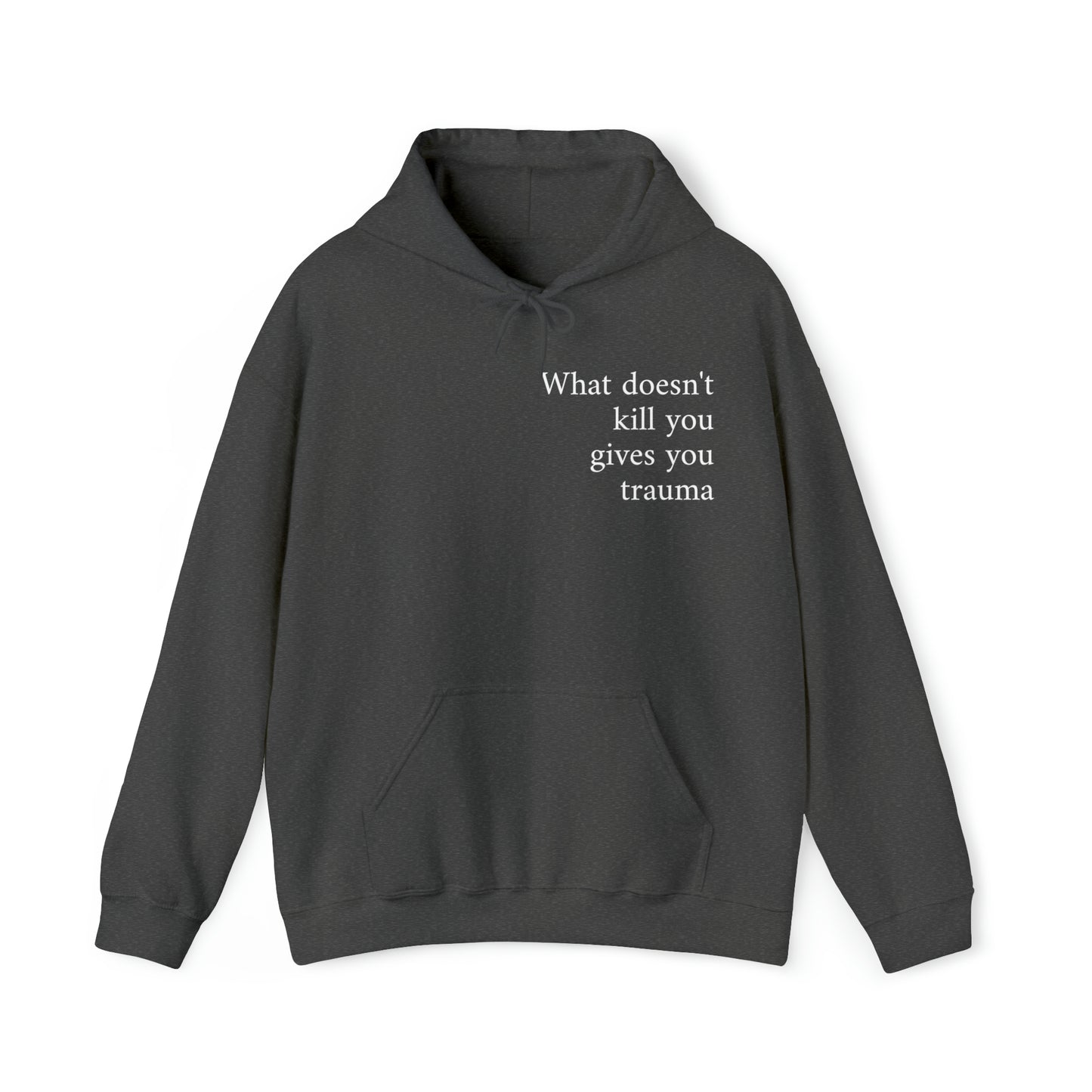 What doesn't kill you gives you trauma Unisex Hooded Sweatshirt