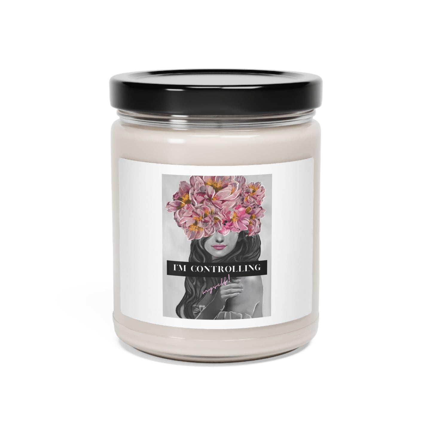 I'm Controlling Myself! Scented Soy Candle, 9oz