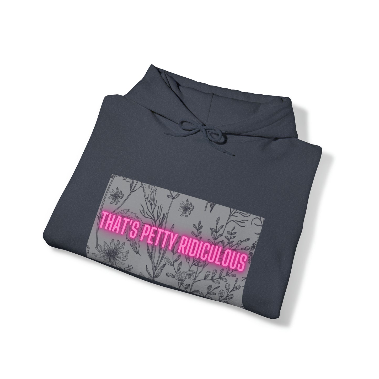 That's Petty Ridiculous Unisex Hooded Sweatshirt